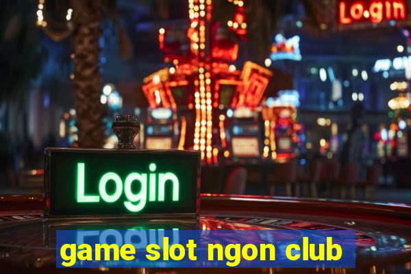 game slot ngon club