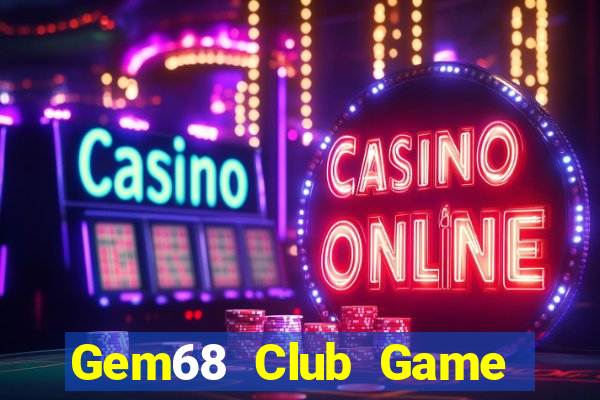 Gem68 Club Game Bài Online Miễn Phí