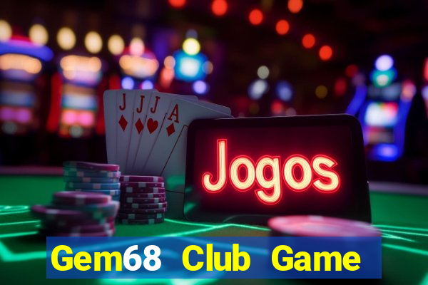 Gem68 Club Game Bài Online Miễn Phí