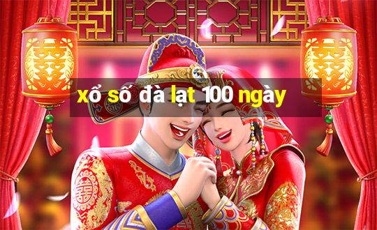 xổ số đà lạt 100 ngày