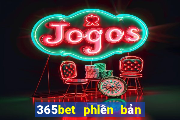 365bet phiên bản máy tính