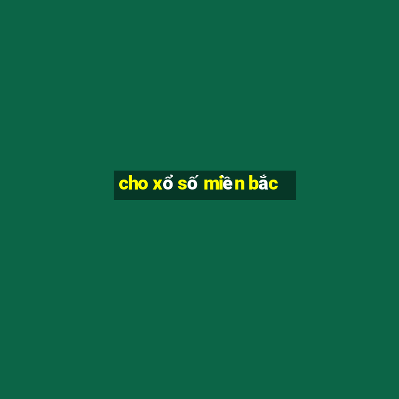 cho xổ số miền bắc