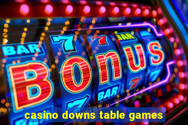 casino downs table games