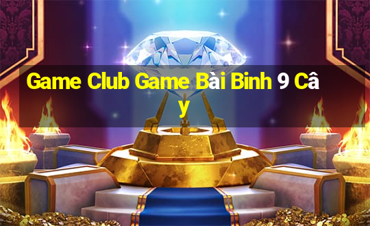 Game Club Game Bài Binh 9 Cây