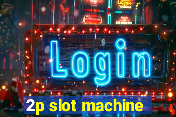 2p slot machine