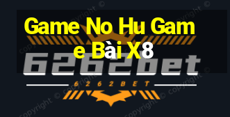 Game No Hu Game Bài X8