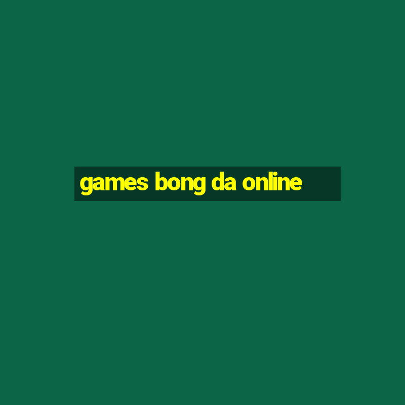 games bong da online