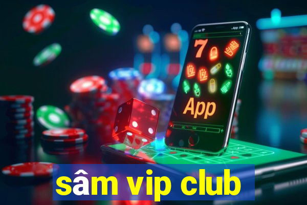 sâm vip club