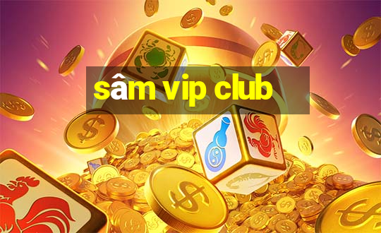 sâm vip club