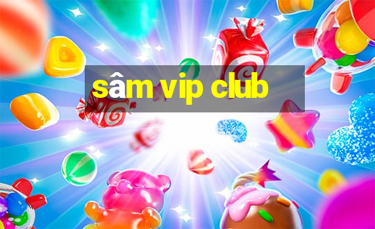 sâm vip club