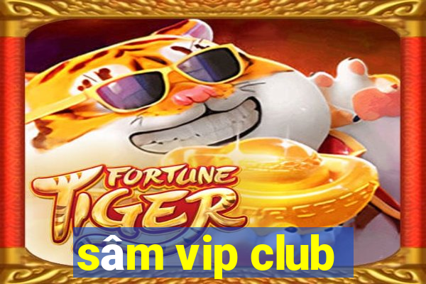 sâm vip club