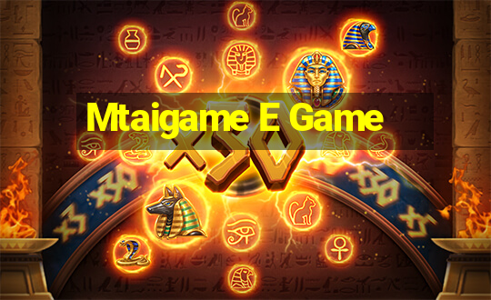 Mtaigame E Game