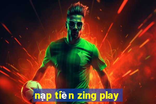 nạp tiền zing play