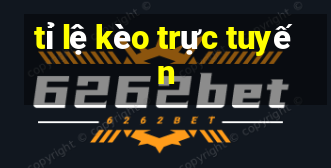 tỉ lệ kèo trực tuyến