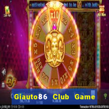 Giauto86 Club Game Bài Go88