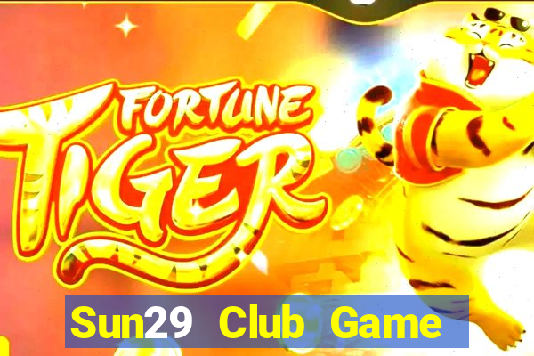 Sun29 Club Game Bài Đổi Thưởng Uy Tín