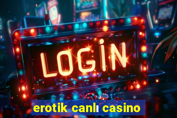 erotik canlı casino