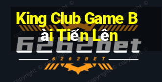 King Club Game Bài Tiến Lên