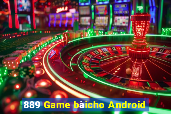 889 Game bàicho Android