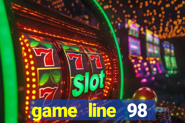 game line 98 miễn phí