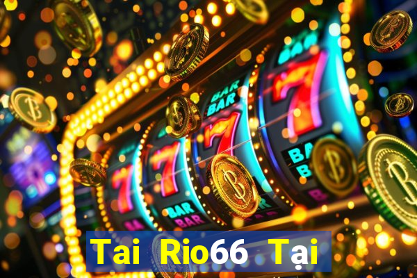 Tai Rio66 Tại Game Bài Đổi The