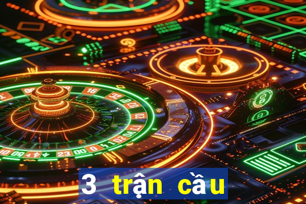 3 trận cầu ngon đêm nay