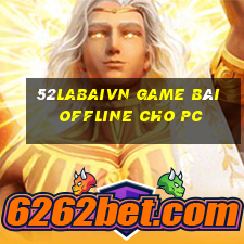 52Labaivn Game Bài Offline Cho Pc