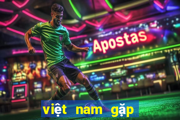 việt nam gặp bồ đào nha