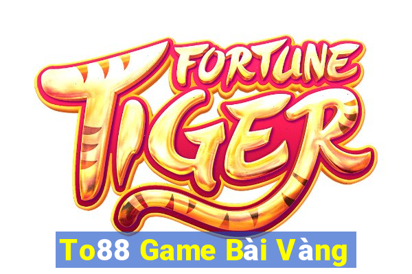 To88 Game Bài Vàng