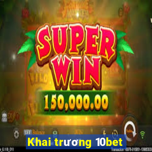 Khai trương 10bet