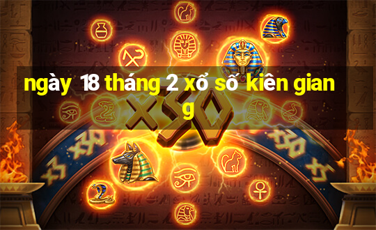 ngày 18 tháng 2 xổ số kiên giang