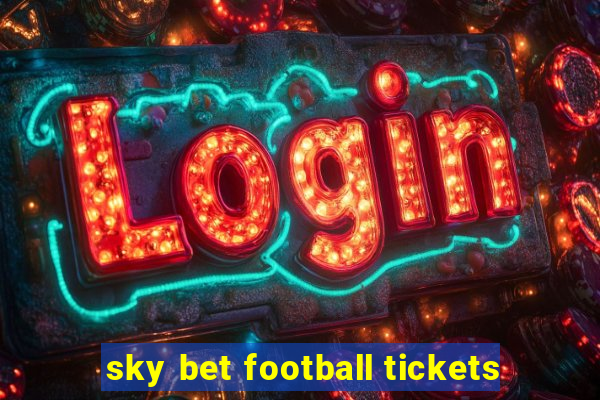 sky bet football tickets