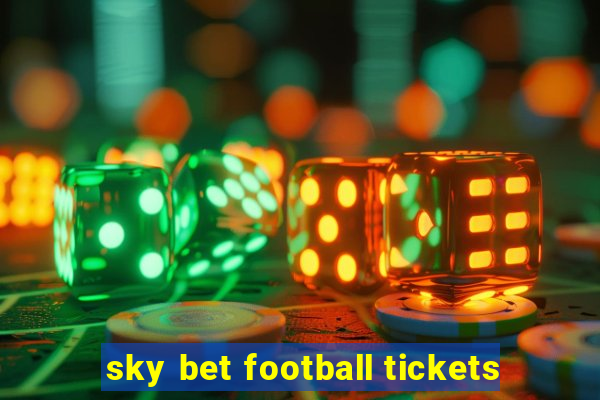 sky bet football tickets