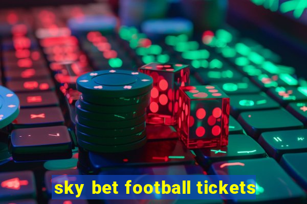 sky bet football tickets