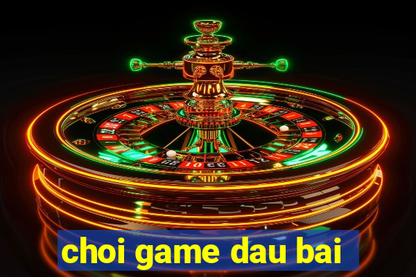 choi game dau bai