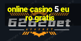 online casino 5 euro gratis