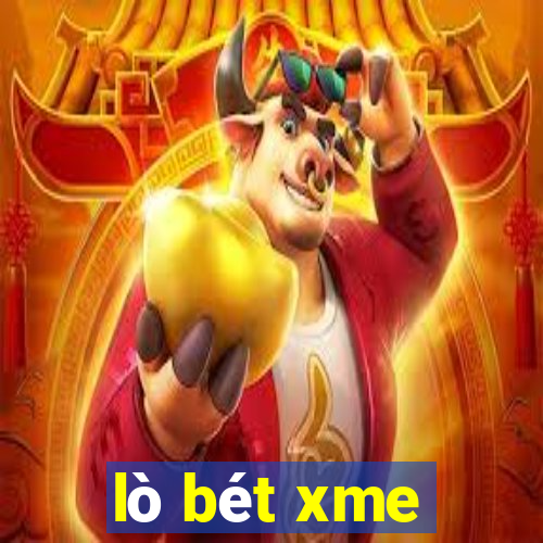 lò bét xme