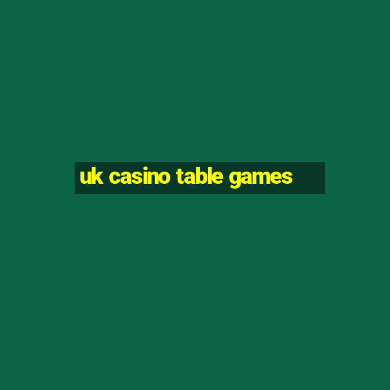 uk casino table games