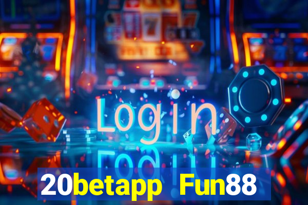 20betapp Fun88 Caibao Web