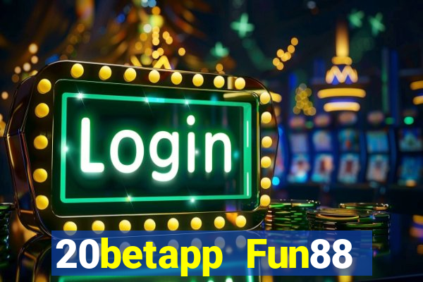 20betapp Fun88 Caibao Web