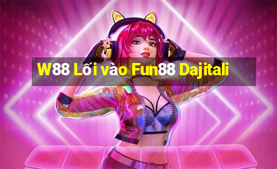 W88 Lối vào Fun88 Dajitali