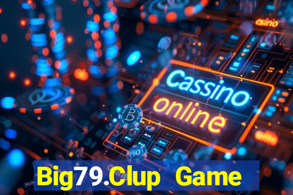 Big79.Clup Game Bài 247 Club