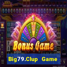 Big79.Clup Game Bài 247 Club