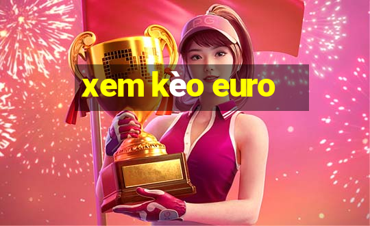 xem kèo euro