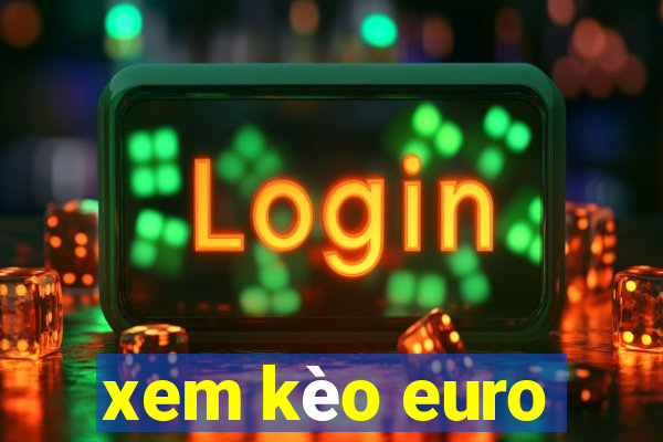 xem kèo euro