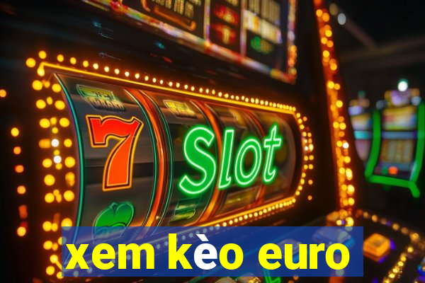 xem kèo euro