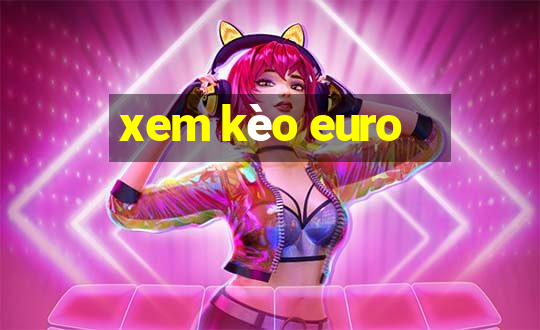 xem kèo euro