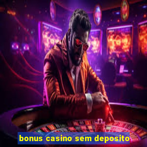 bonus casino sem deposito