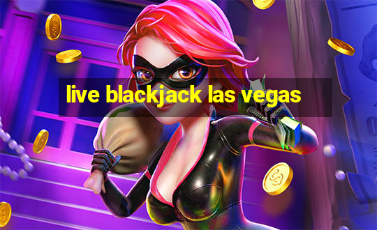 live blackjack las vegas