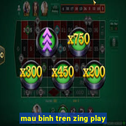 mau binh tren zing play